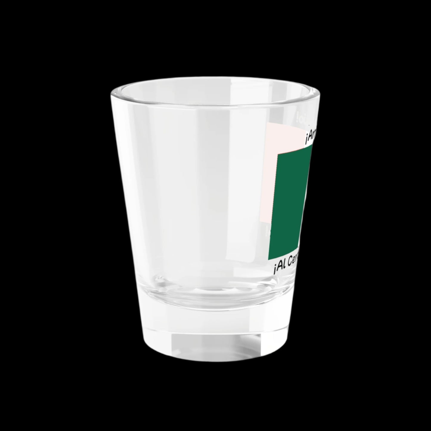 “¡Arriba, abajo, al centro, pa’ dentro! “ - Shot Glass