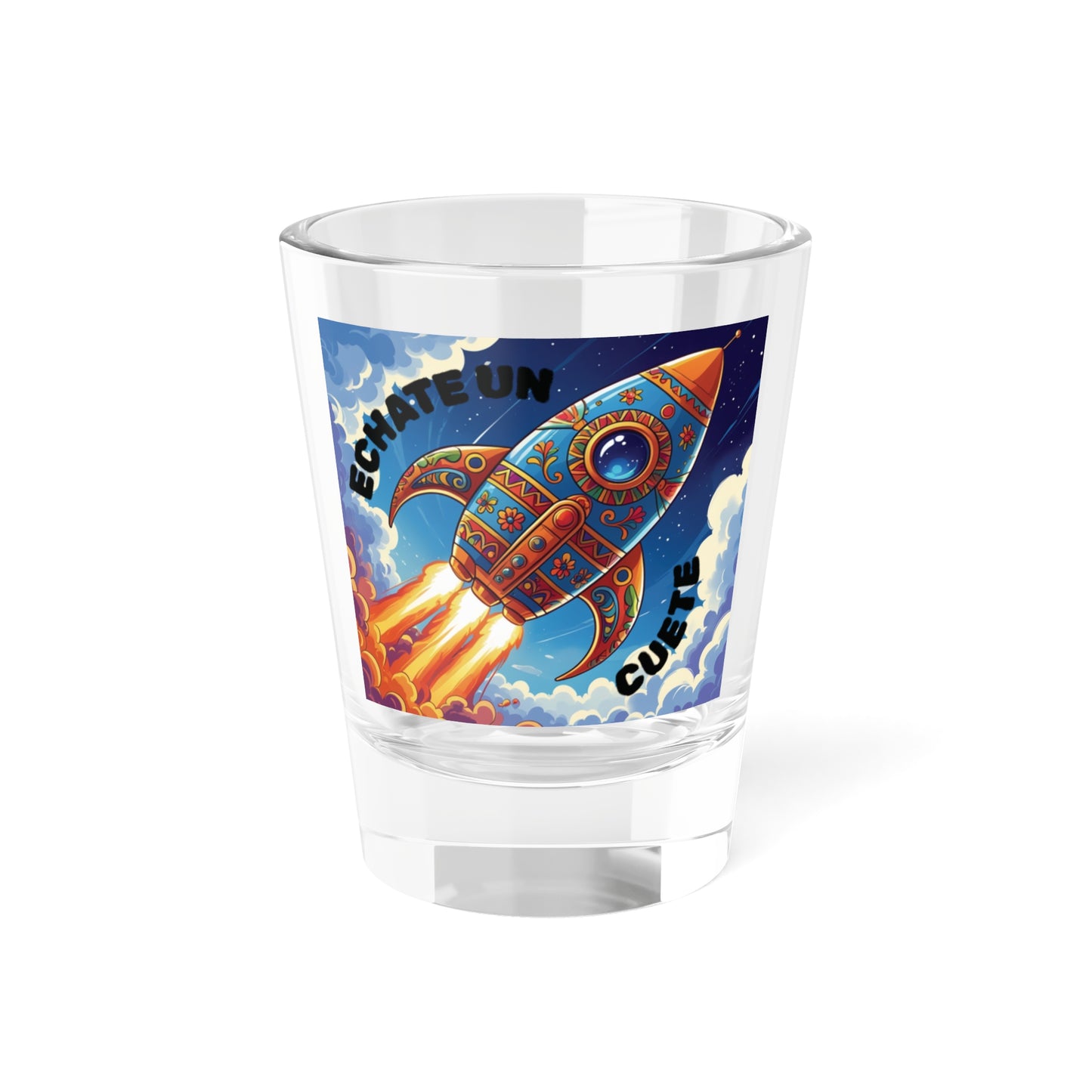 "Echate Un Cuete" - Shot Glass