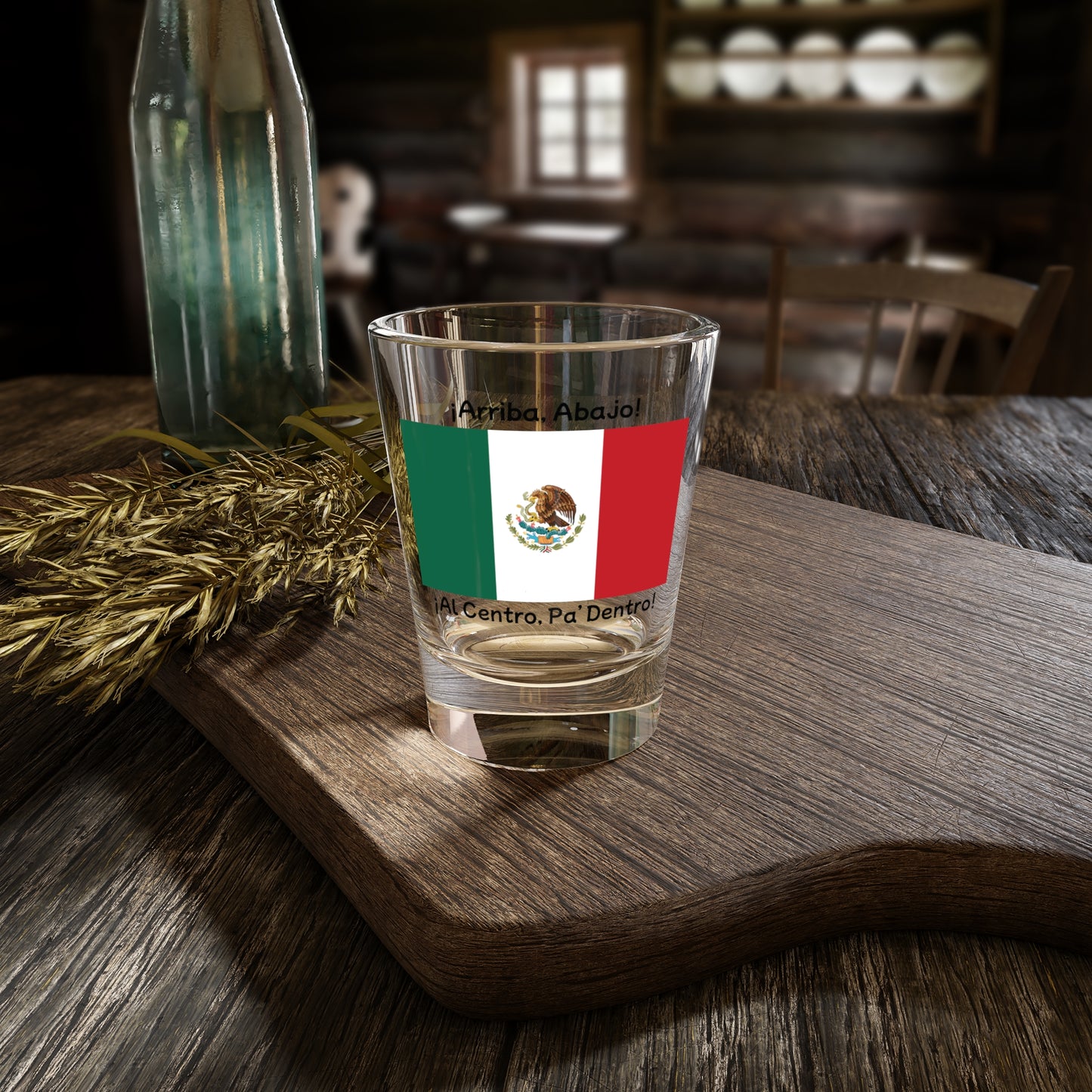 “¡Arriba, abajo, al centro, pa’ dentro! “ - Shot Glass