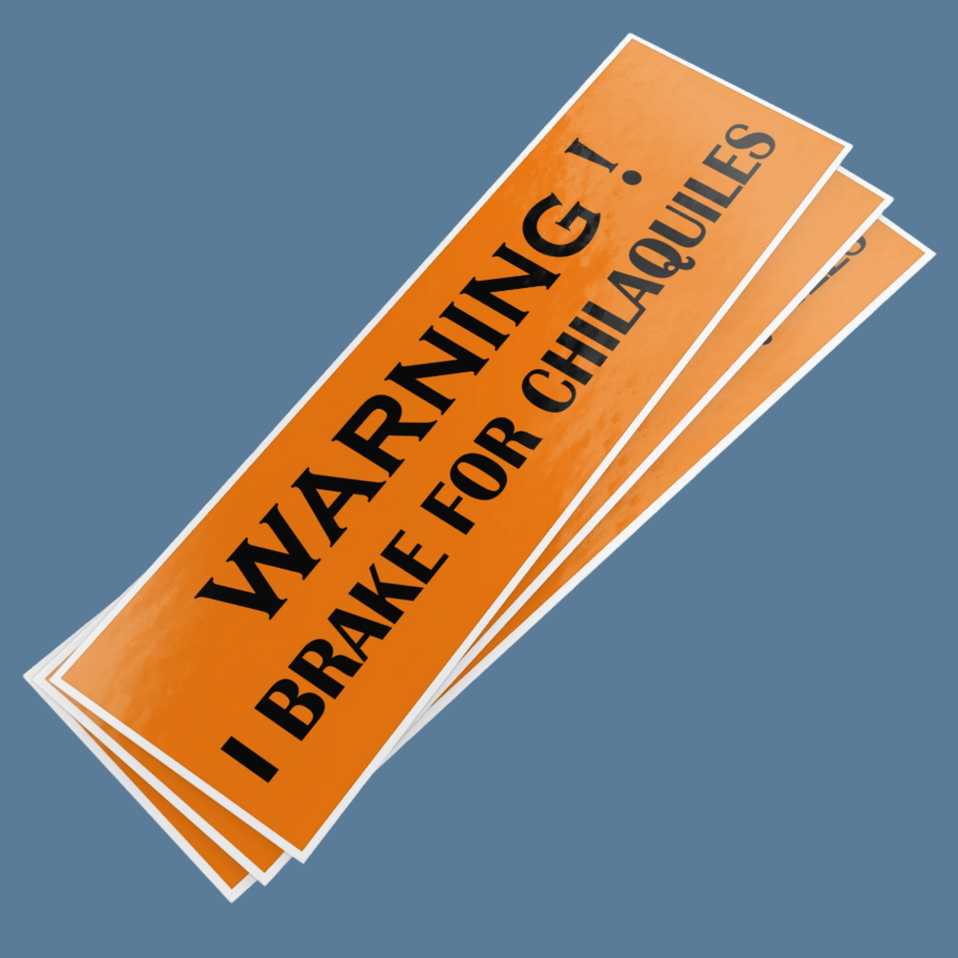I_BRAKE_FOR_CHILAQUILES_-_Vinyl_bumper_WhiteBumperSticker_Stack_Mockup.png